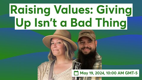 Raising Values: Giving Up Isn't a Bad Thing