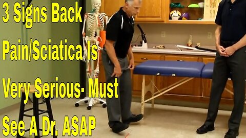 3 Signs Back Pain - Sciatica Is VERY Serious- Must See A Dr. ASAP