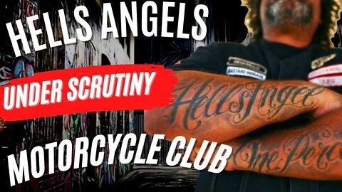 HELLS ANGELS MC UNDER SCRUTINY