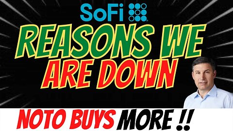 Reasons SOFI is Down 📉 Noto BUYS More SOFI 🔥 Where Are We Going $SOFI