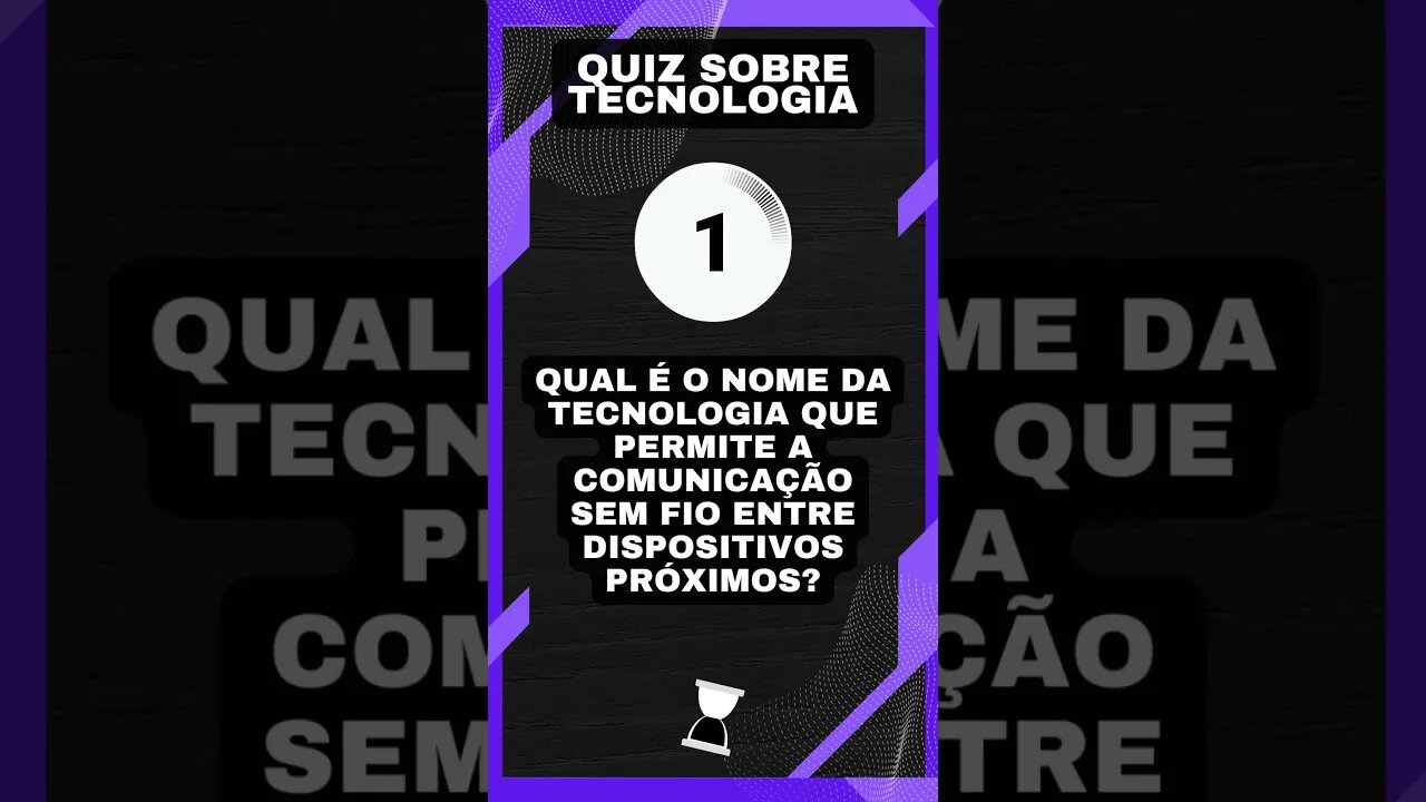 Quiz sobre tecnologia: A tecnologia de comunicação sem fio entre dispositivos próximos