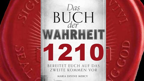 Mutter der Erlösung: Gott wird die Seinen niemals verlassen (Buch der Wahrheit Nr 1210)