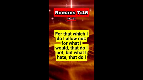 Sacred Seconds: Romans 7:15 (KJV)