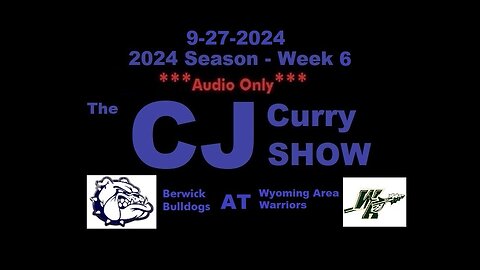 9-27-2024 - ***AUDIO ONLY*** - The CJ Curry Show - 2024 Season Week 6