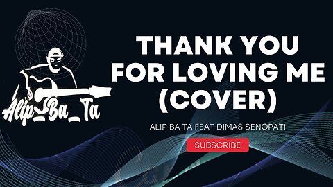 Alip_Ba_Ta Feat Dimas Senopati | THANK YOU FOR LOVING ME (cover)
