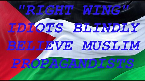 "Right Wing" Idiots Eat Up Muslim Propaganda