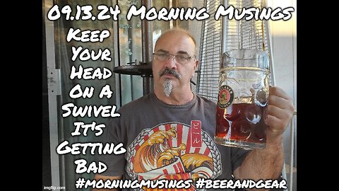 09.13.24 Morning Musings: Keep Your Head On A Swivel