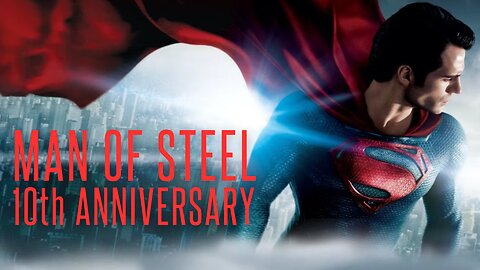 MAN OF STEEL 10th Anniversary Retrospective