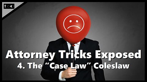 Attorney Tricks Exposed #4 - "The 'Case Law' Coleslaw"