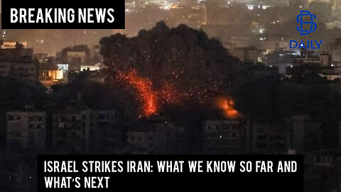Israel strikes Iran: What we know so far and what’s next|Breaking|