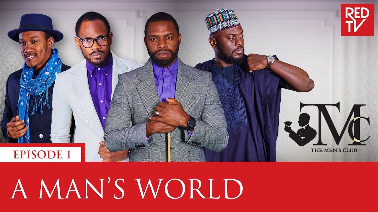 THE MEN'S CLUB _ EPISODE 1 _ A MAN'S WORLD