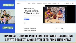 Humanpad - Join Me In Building This World-Adjusting Crypto Project! Should You Seed-Fund Thru NFTs?