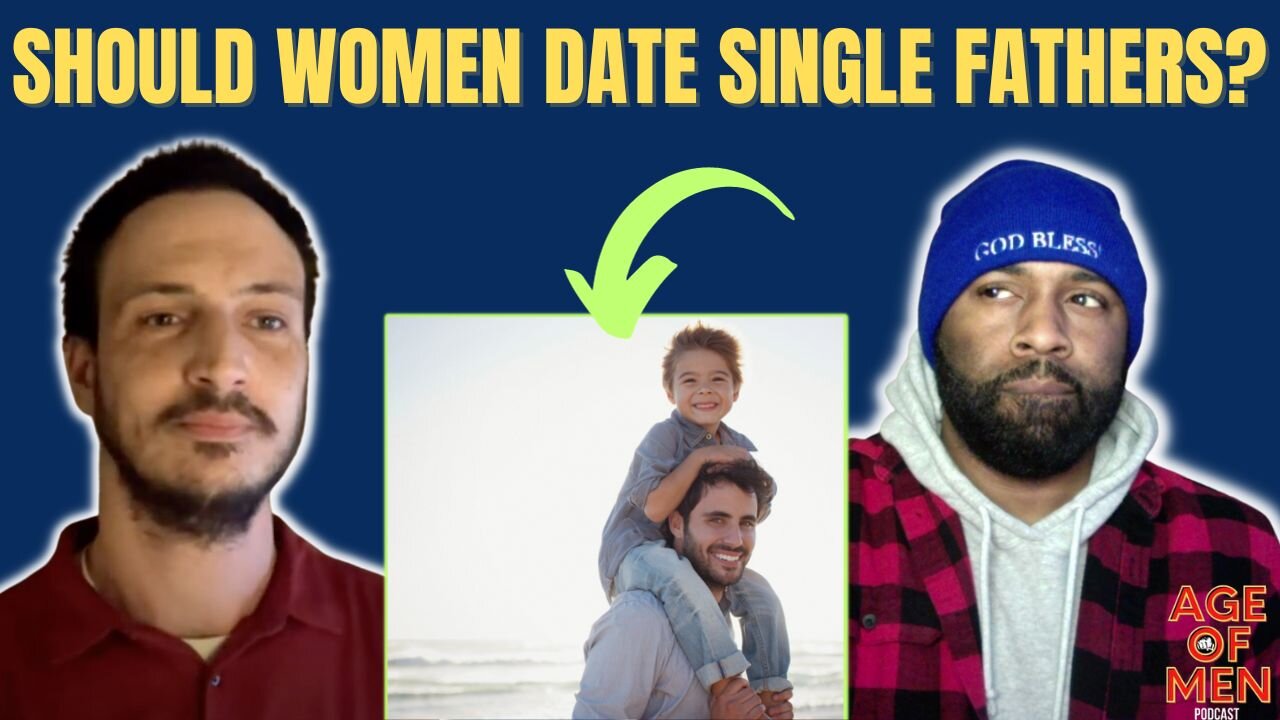 Should Women Date Single Fathers?
