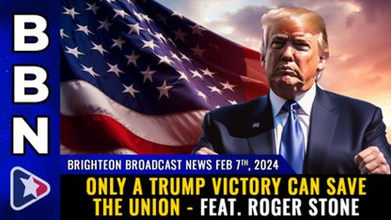 02-07-24 BBN - Only a TRUMP VICTORY can save the Union - feat. Roger Stone