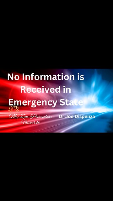No Information is Received in Emergency State: Dr Joe Dispenza
