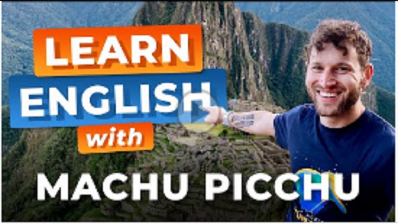 Learn ADVANCED English with Documentaries — MACHU PICCHU