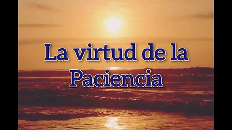 La virtud de la paciencia - reflexión