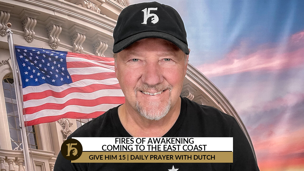 Fires of Awakening Coming to the East Coast | Give Him 15: Daily Prayer with Dutch | October 5, 2022