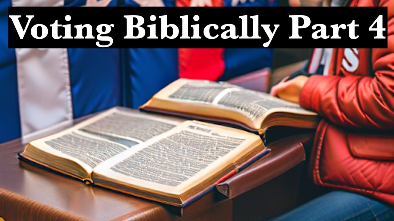 Voting Biblically Part 4