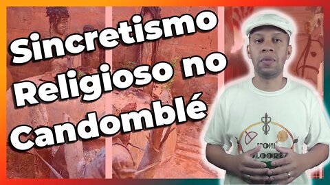 Sincretismo Religioso no Candomblé | Qual o significado? - EP #14