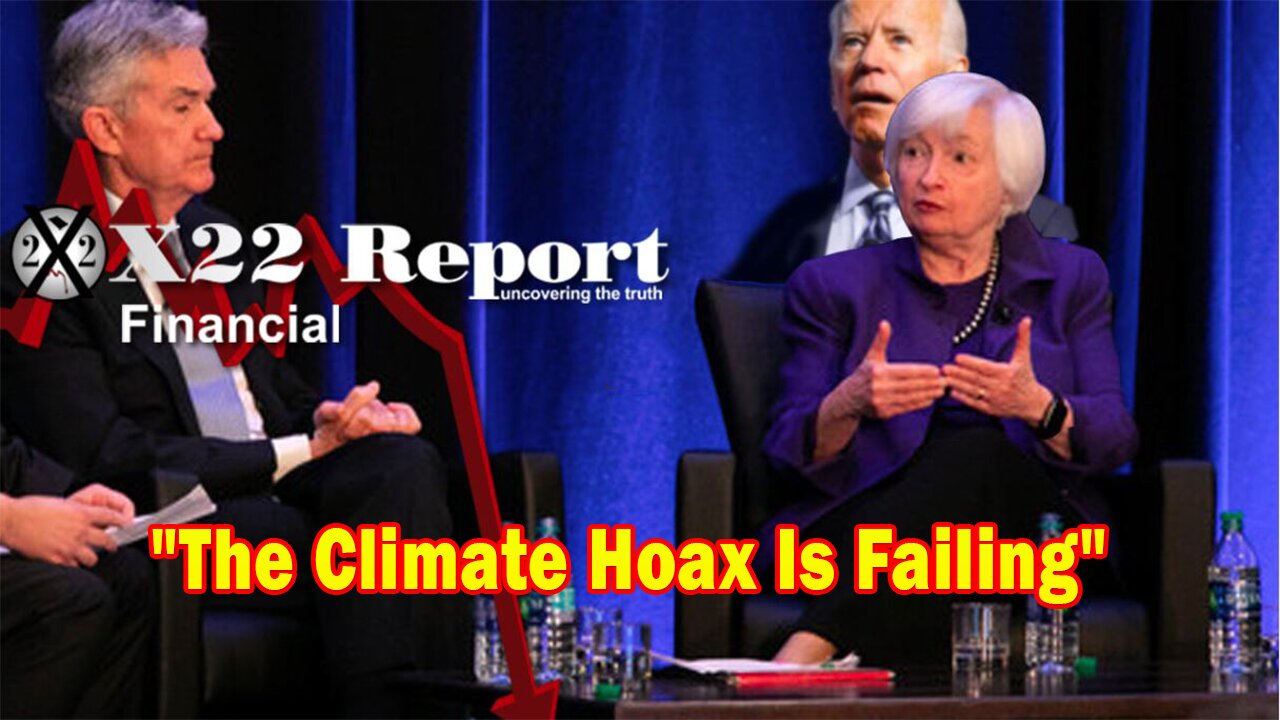 X22 Report - The Climate Hoax Is Failing, The People Will Know In The End Who The Lier's Are