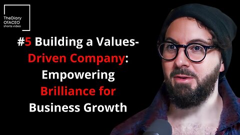 #5 Building a Values-Driven Company Empowering Brilliance for Business Growth