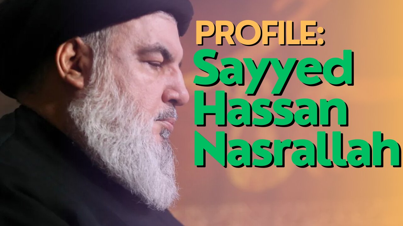 10 Minutes: Profile Of Sayyed Hassan Nasrallah