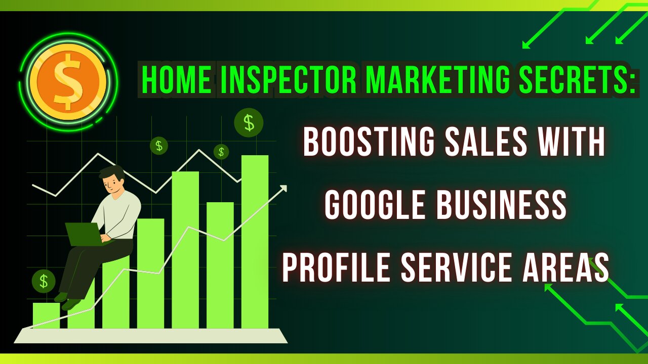 Home Inspector Marketing Secrets: Boosting Sales with Google Business Profile Service Areas