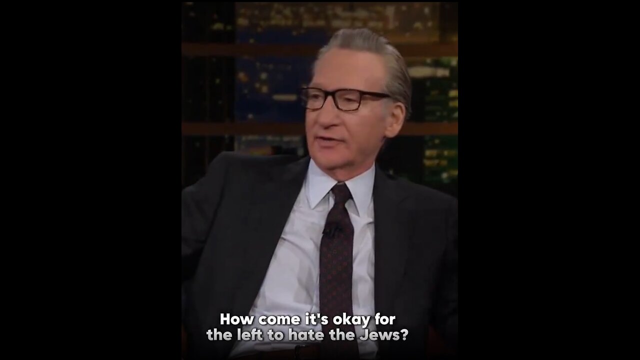 Bill Maher - How come it's okay for the Left to hate the Jews?