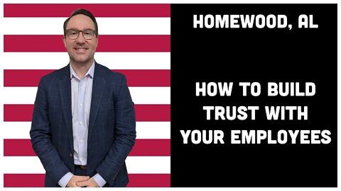 2.5 Homewood, AL - How to Build Trust with Employees