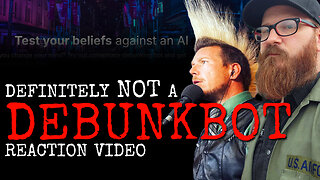DEBUNKED? Definitely NOT a Reaction to Debunkbot (AI Chatbot App)