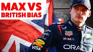 Max Verstappen VS British BIAS!