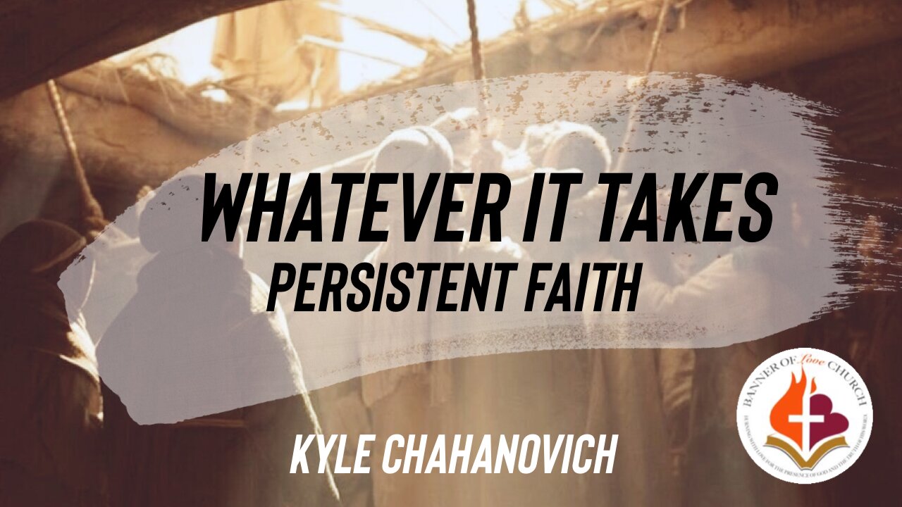 Whatever it Takes - Persistent Faith - Kyle Chahanovich 4th June 2023