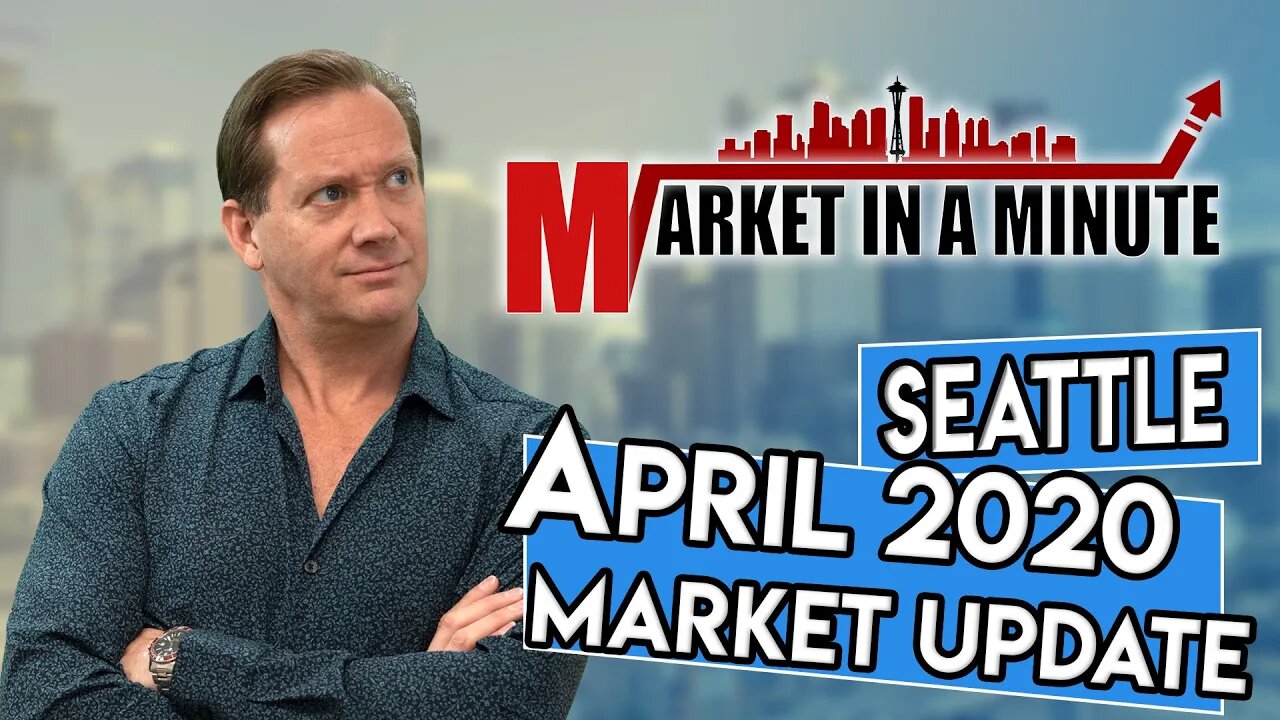 Seattle Real Estate Market Update I April 2020 I Market In A Minute