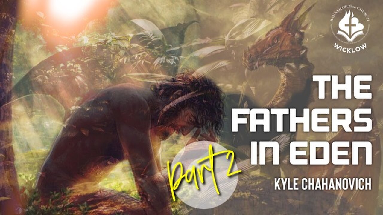 The Fathers In Eden pt.2 - Kyle Chahanovich November 20th, 2022