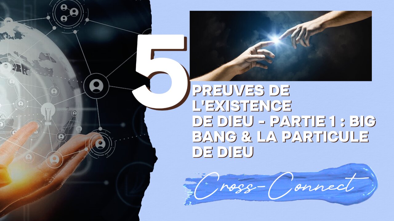 5 Preuves de l'existence de Dieu Partie 1 : Big Bang & La Particule de Dieu