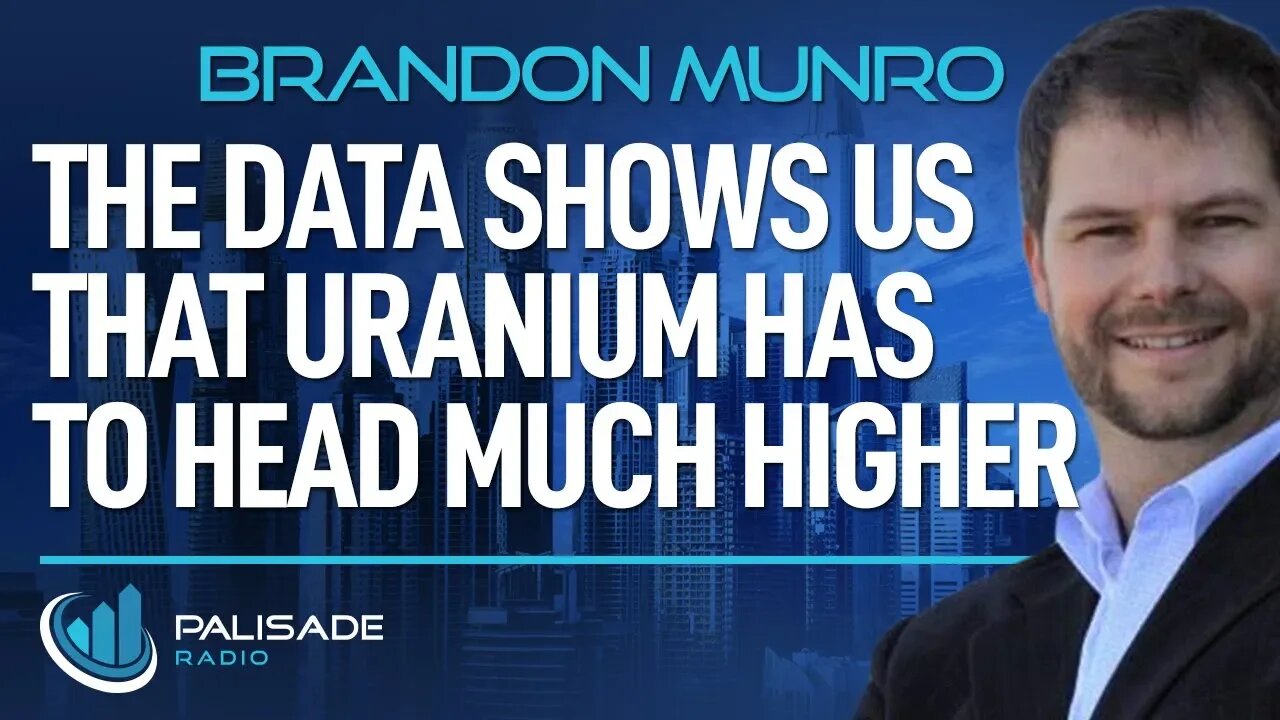 Brandon Munro: The Data Shows Us that Uranium has to Head Much Higher