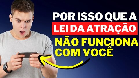 Por que a lei da atração não funciona comigo? 7 RAZÕES PELAS QUAIS A LEI DA ATRAÇÃO NÃO FUNCIONA