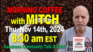 MORNING COFFEE with MITCH-Carnivore Talk - Thu, Nov 14th, 2024, 8:30am EST