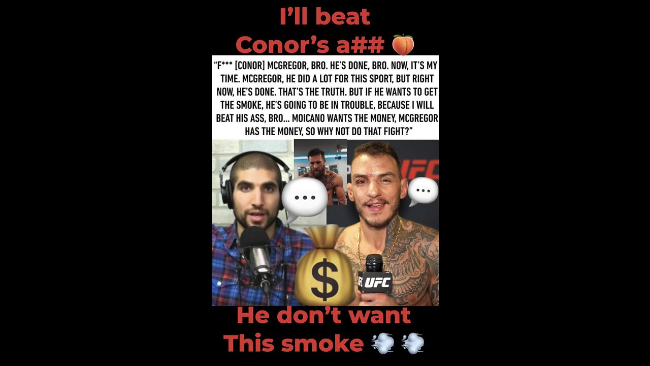 CONOR MCGREGOR Vs RENATO MOICANO. Moicano says he’ll beat Conor’s ass for an easy pay day