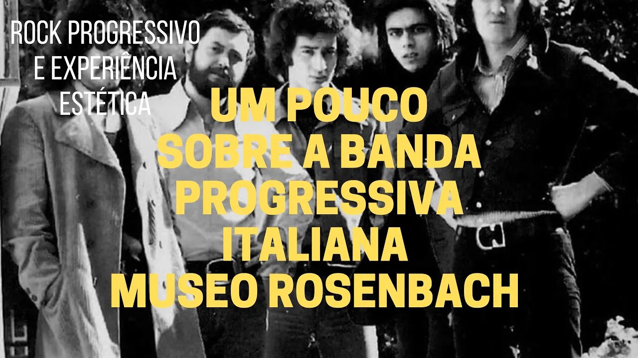 Um pouco sobre a banda progressiva italiana MUSEO ROSENBACH