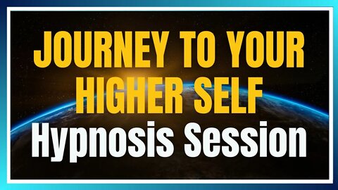 Journey To Your Higher Self - Guided Hypnosis Meditation