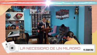 LA NECESIDAD DE UN MILAGRO - EDGAR CRUZ MINISTRIES