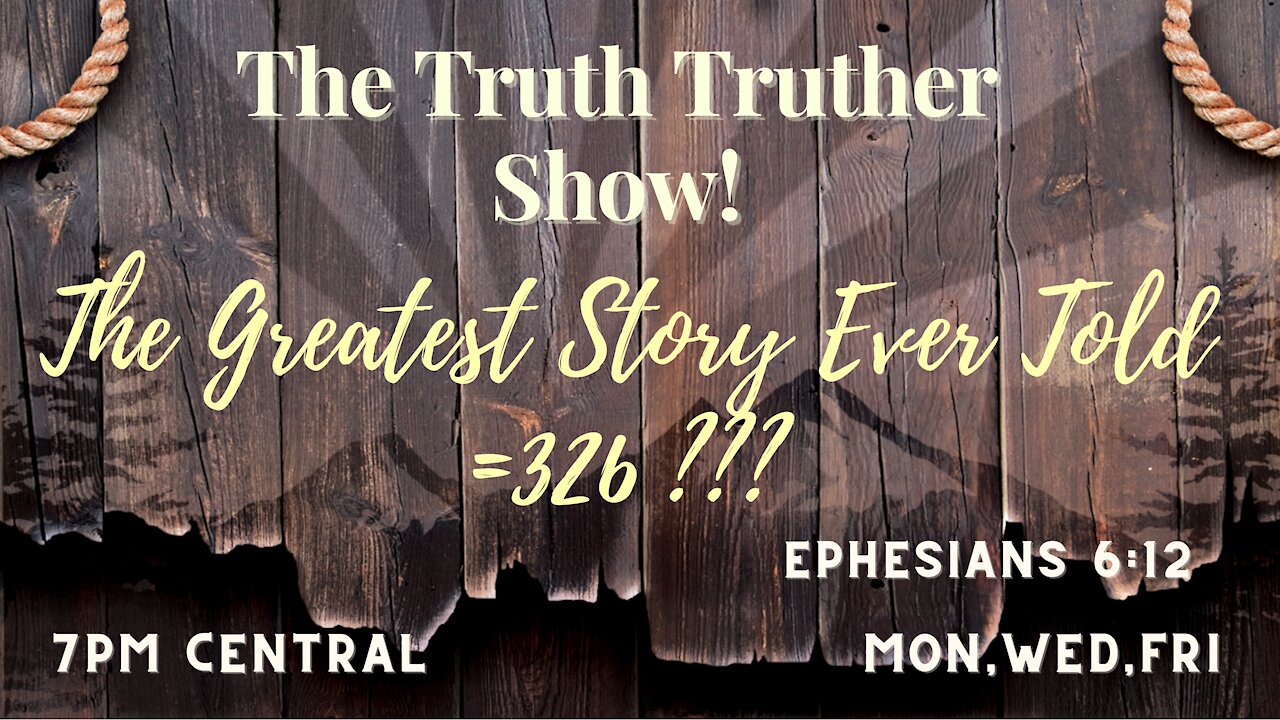 THE TRUTH TRUTHER SHOW - The Greatest Story Ever Told =326 ??? 08.30.2021