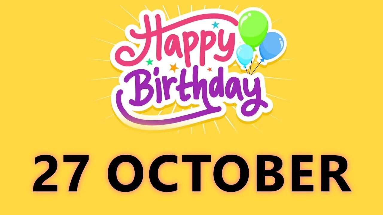 Happy Birthday to all who have Birthday on 27 October - Birthday Wish From Birthday Bash