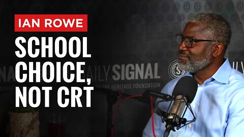 Ian Rowe on Why Children Need School Choice and Not Critical Race Theory