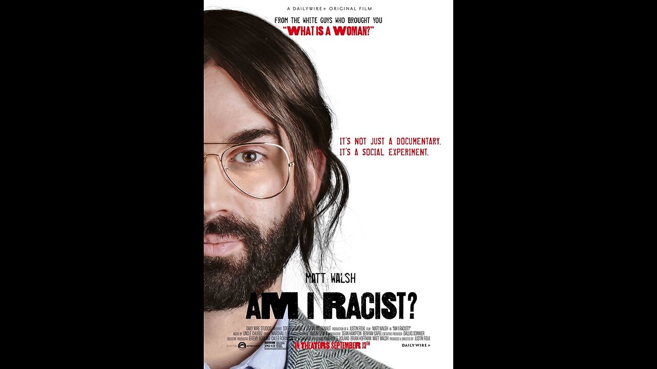 Matt Walsh's - Am I Racist? (Documentary)