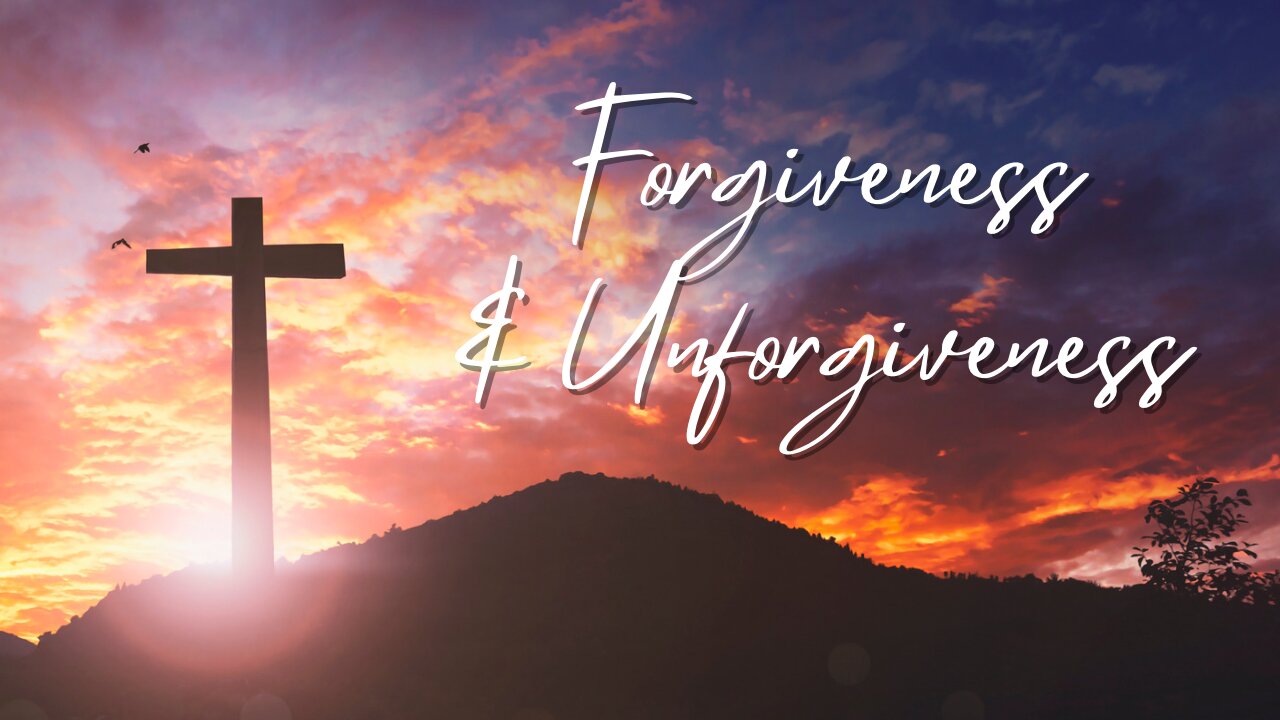 Forgiveness & Unforgiveness