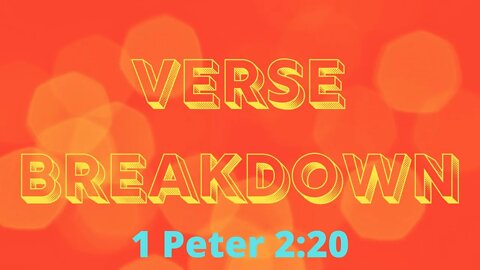 1 Peter 2:20 - Verse Breakdown #86 | Ilelemwanta Nomaren