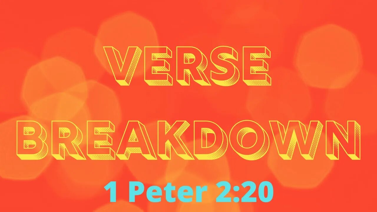 1 Peter 2:20 - Verse Breakdown #86 | Ilelemwanta Nomaren